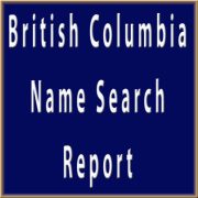 British Columbia Name Search Report (for incorporation or registering a BC business name)