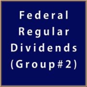 Federal - Regular Dividends (Group #2)