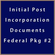 Initial Post Incorporation Documents  - Federal Pkg #2