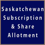 Subscription and Share Allotment - Saskatchewan